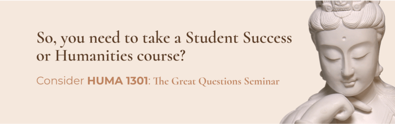 So you need to take a student success or humanities course